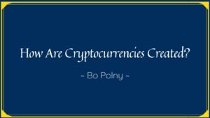 How Are Cryptocurrencies Created