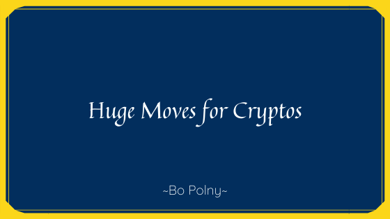 Huge Moves for Cryptos 