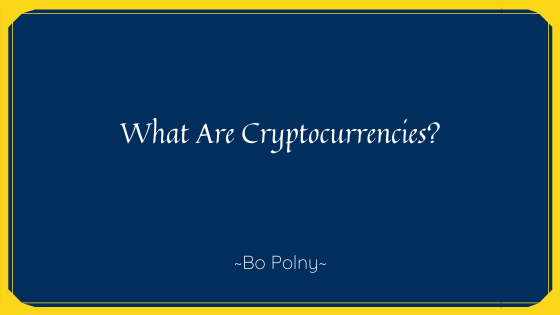 What Are Cryptocurrencies   Bo Polny