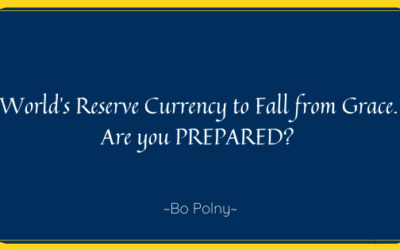 World’s Reserve Currency to Fall from Grace, are you PREPARED? 